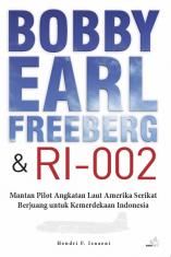 Bobby Earl Freeberg & RI-002: Mantan Pilot Angkatan Laut Amerika Serikat Berjuang untuk Kemerdekaan Indonesia
